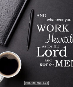 Colossians 3:23 - Work Heartily - Bible Verses To Go