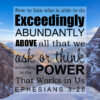 Ephesians 3:20 - Exceedingly Abundantly - Bible Verses To Go