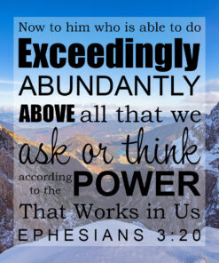 Ephesians 3:20 - Exceedingly Abundantly - Bible Verses To Go