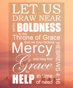 Hebrews 4:16 - Grace and Mercy - Bible Verses To Go