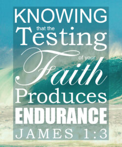 James 1:3 - Testing of Faith - Bible Verses To Go