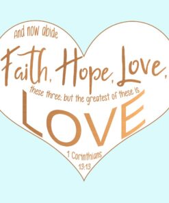 1 Corinthians 13:13 - Faith Hope and Love - Bible Verses To Go