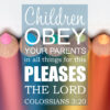Colossians 3:20 - Children Obey - Bible Verses To Go