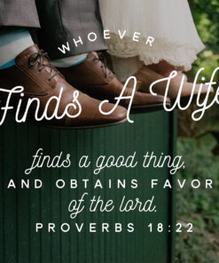 Proverbs 18:22 - Whoever Finds a Wife - Bible Verses To Go