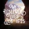 Job 19:25 - My Redeemer Lives - Bible Verses To Go