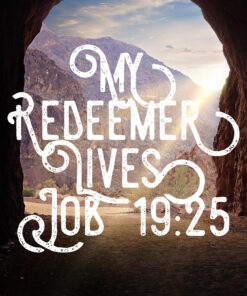 Job 19:25 - My Redeemer Lives - Bible Verses To Go