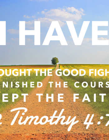 2 Timothy 4:7 – Good Fight