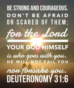 Deuteronomy 31:6 - Be Strong and Courageous - Bible Verses To Go