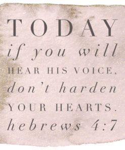 Hebrews 4:7 - Hear His Voice - Bible Verses To Go