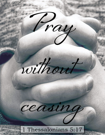 1 Thess 5:17 Pray w/o Ceasing