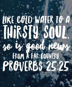 Proverbs 25:25 - Good News - Bible Verses To Go