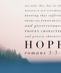 Romans 5:3-4 - Suffering Produces Perseverance, Character, and Hope - Bible Verses To Go