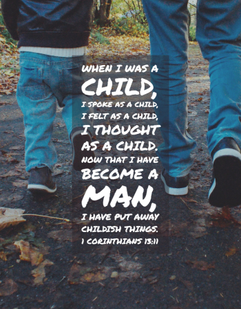 1 Corinthians 13:11 – Put Away Childish