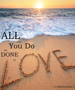 1 Corinthians 16:14 - Done in Love - Bible Verses To Go