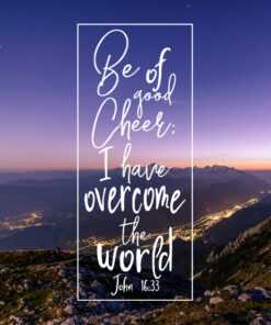 John 16:33 - Be of Good Cheer - Bible Verses To Go