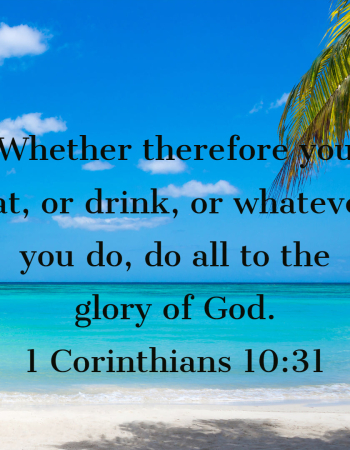 1 Corinthians 10:31 – Work to Glorify God