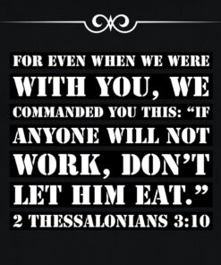 2 Thessalonians 3:10 - No Work, No Eat - Bible Verses To Go