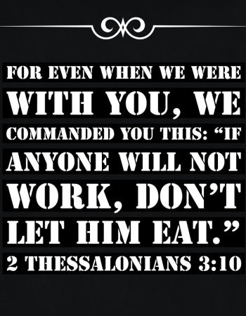 2 Thessalonians 3:10 – No Work, No Eat