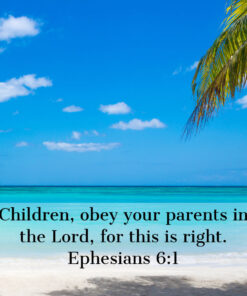 Ephesians 6:1 - Children Obey Your Parents - Bible Verses To Go