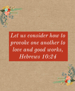 Hebrews 10:24 - Love and Good Works - Bible Verses To Go