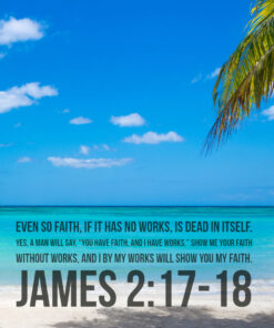 James 2:17-18 - Faith Without Works is Dead - Bible Verses To Go