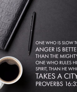 Proverbs 16:32 - Slow to Anger is Better Than Mighty - Bible Verses To Go
