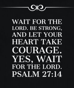 Psalm 27:14 - Be Strong and Let Your Heart Take Courage - Bible Verses To Go