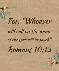 Romans 10:13 - Call on the Name of the Lord - Bible Verses To Go