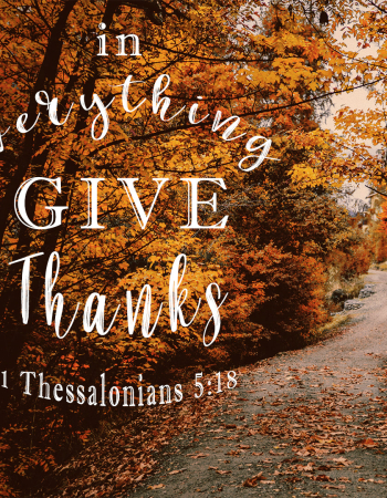 1 Thess 5:18 – Give Thanks