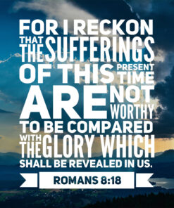 Romans 8:18 - Sufferings of This Present Time - Bible Verses To Go