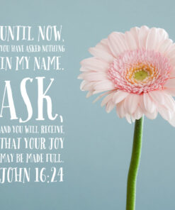 John 16:24 - Ask, Receive, and Full Joy