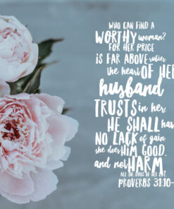 Proverbs 31:10-12 - Who Can Find a Worthy Woman