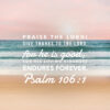 Psalm 106:1 - Give Thanks to the Lord - Bible Verses To Go