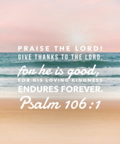 Psalm 106:1 - Give Thanks to the Lord - Bible Verses To Go
