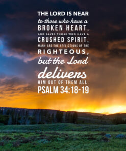 Psalm 34:18-19 - The Lord Is Near Those With a Broken Heart