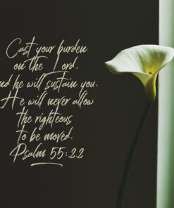 Psalm 55:22 - Cast Your Burden
