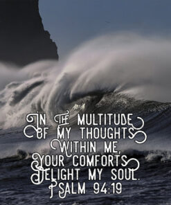 Psalm 94:19 - Your Comforts Delight My Soul - Bible Verses To Go